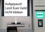 Vorsicht Cash-Trapping: Polizei warnt vor „klebrigen“ Geldautomaten