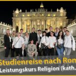Fr.-Ebert-Gymnasium: Studienreise des LK Katholische Religion nach Rom