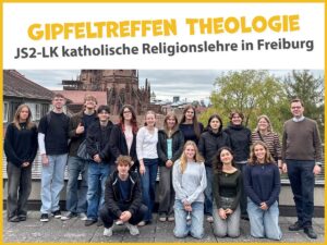 FEG-Schüler namhmen am Studientag „Gipfeltreffen Theologie“ in Freiburg teil